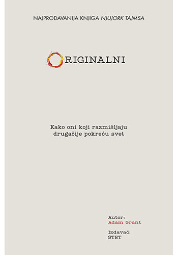 ORIGINALNI: Kako oni koji razmišljaju drugačije pokreću svet - Adam Grant