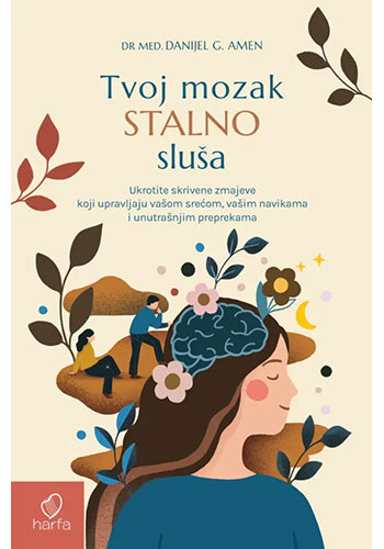 Tvoj mozak stalno sluša - dr Danijel Amen