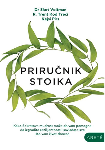 Priručnik stoika - Dr Skot Voltman, R.Trent Kod Treći, Kejsi Pirs