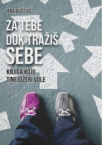 Za tebe dok tražiš sebe: Knjiga koju tinejdžeri vole - Ana Bučević