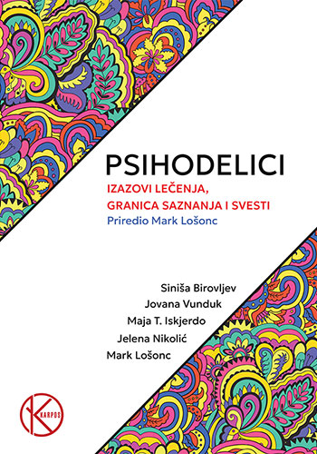 PSIHODELICI - Izazovi lečenja, granica svesti i saznanja - priredio: Mark Lošonc