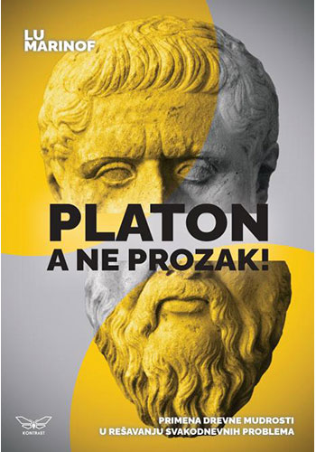 Platon, a ne prozak! Primena drevne mudrosti u rešavanju svakodnevnih problema - Lu Marinof