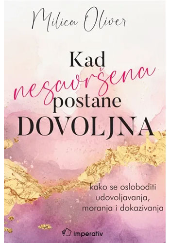 Kad nesavršena postane dovoljna - Milica Oliver