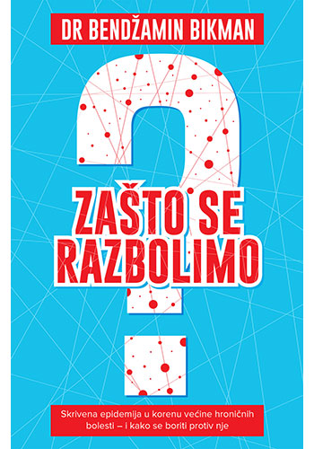 Zašto se razbolimo - Bendžamin Bikman