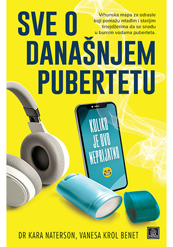 Sve o današnjem pubertetu - Dr Kara Naterson, Vanesa Krol Benet