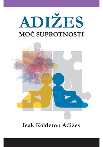 Adižes moć suprotnosti - Isak Kalderon Adižes