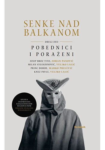 SENKE NAD BALKANOM II deo, Pobednici i poraženi - Zoran Panović, Veljko Lalić, Marko Prelević