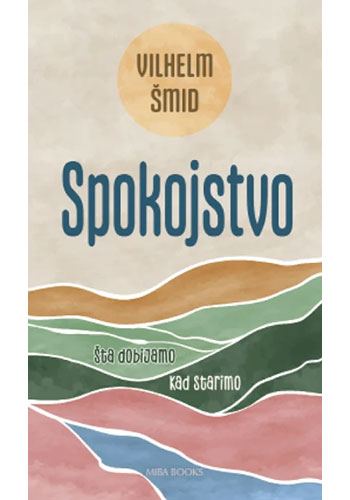 Spokojstvo: šta dobijamo kad starimo - Vilhem Šmid