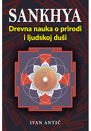SANKHYA: Drevna nauka o prirodi i ljudskoj duši - Ivan Antić