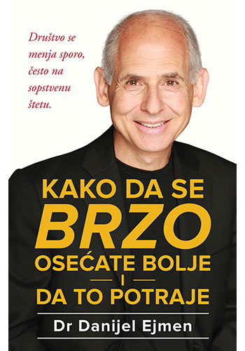 Kako da se brzo osećate bolje i da to potraje - Dr Danijel Ejmen