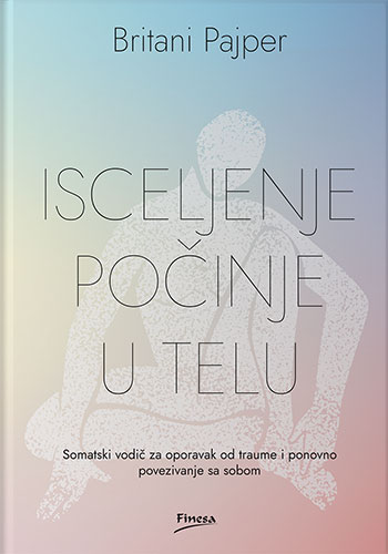 Isceljenje počinje u telu - Britani Pajper