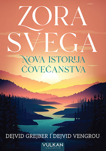 Zora svega: nova istorija čovečanstva - Dejvid Grejber i Dejvid Vengrou