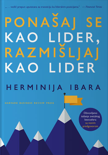 Ponašaj se kao lider, razmišljaj kao lider - Herminija Ibara