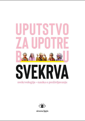Uputstvo za upotrebu SVEKRVA: Svekrvologija – nauka o preživljavanju - Simona Lapis